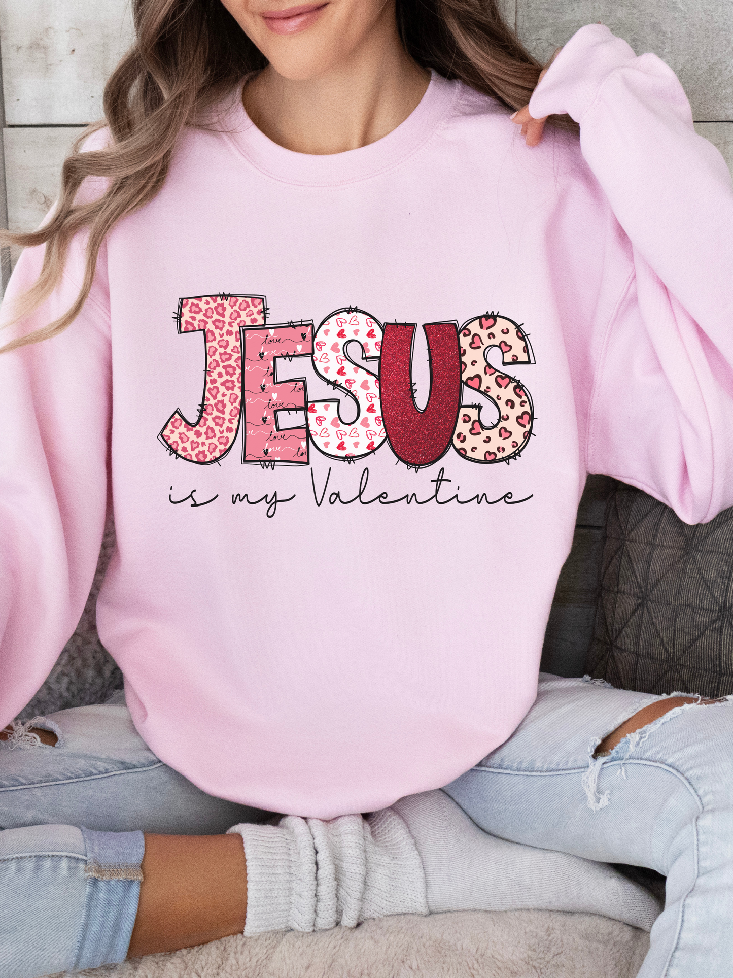 Jesus is my valentine - Crewneck