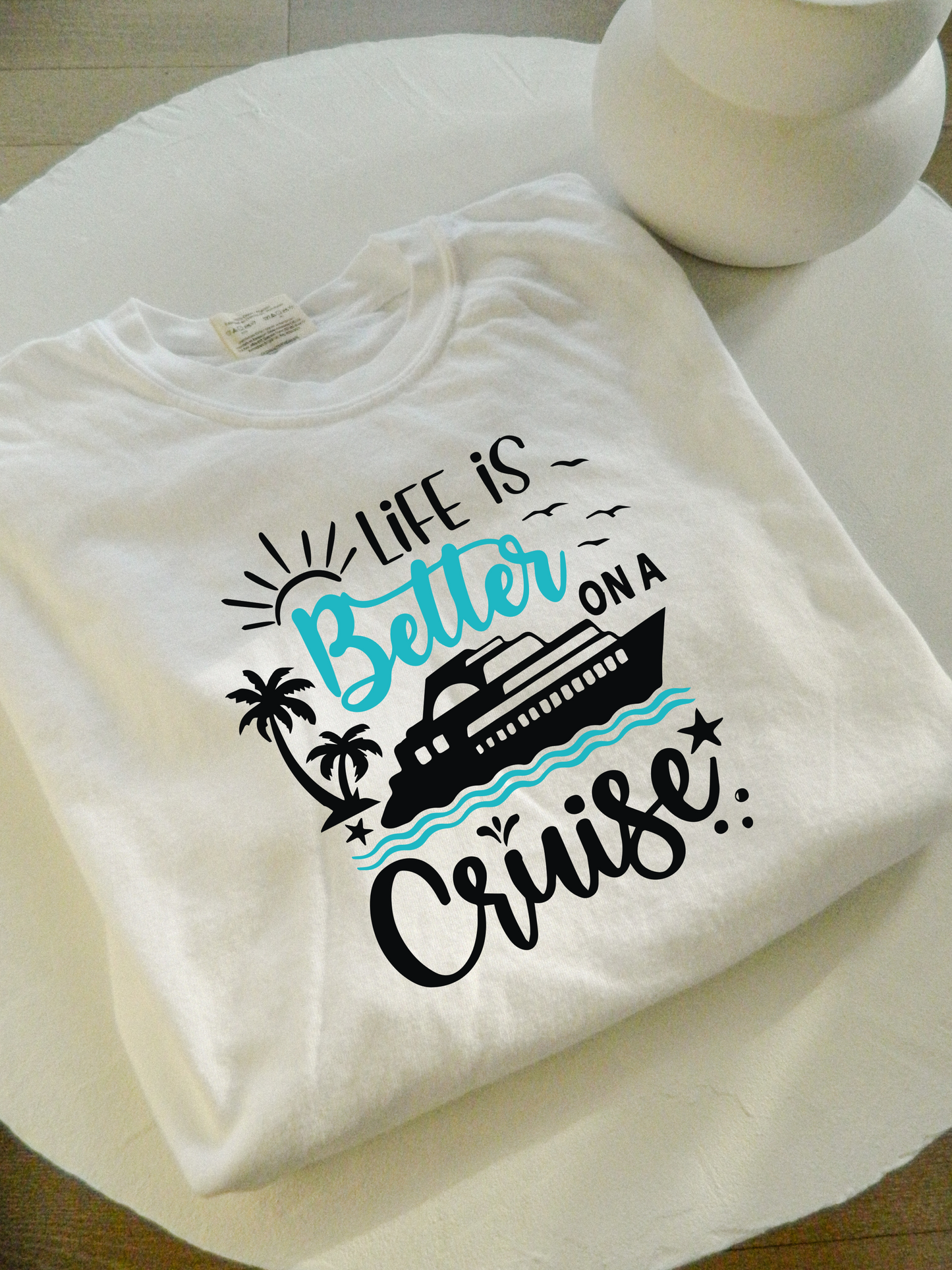 Life is Better on a Cruise - T-shirt
